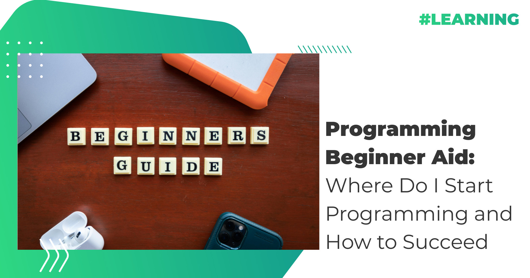 Programming Beginner Aid: Where Do I Start Programming and How to Succeed