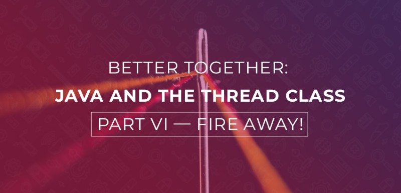 Razem lepiej: Java i klasa Thread.  Część VI — Odpal!  - 1