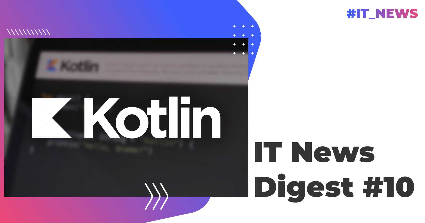 IT News Digest #10: Kotlin 1.6.20 brings many new features, billionaire ...